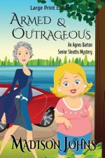 Armed and Outrageous: Large Print Version