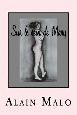 Sur le sein de Mary: Est-il possible de vivre deux amours heureux?