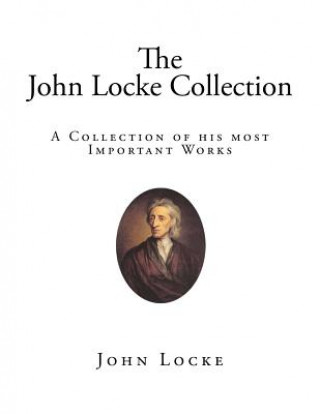 The John Locke Collection: A Collection of his most Important Works