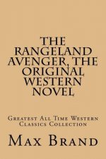 The Rangeland Avenger, The Original Western Novel: Greatest All Time Western Classics Collection