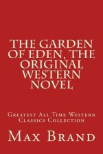 The Garden of Eden, The Original Western Novel: Greatest All Time Western Classics Collection