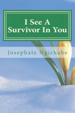 I See A Survivor In You: Your Escape Is In God