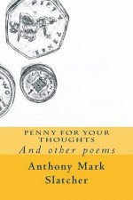 Penny For Your Thoughts: And Other Poems