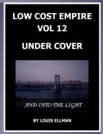 Low Cost Empire Volume 12 - Under Cover and Into the Light