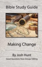 Bible Study Guide - Making Change: Good Questions Have Groups Talking
