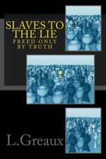 Slaves to the Lie: Freed by the Truth