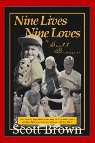 Nine Lives, Nine Loves: Nine charming, inspirational stories about the lives of nine women and their challenges to know love and peace with th