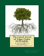 The Lineal Ascent of Edgar Osden FULLMER: : A Travis Wayne GOODSELL Genealogical Ancestry
