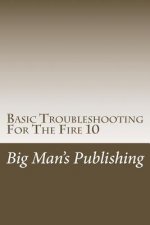 Basic Troubleshooting For The Fire 10: Troubleshooting For The Fire 10