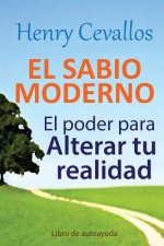 El Sabio Moderno: El poder para alterar tu realidad
