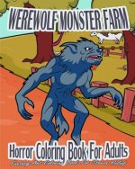 Horror Coloring Book For Adults: Werewolf Monster Farm (Fantasy Art Coloring Book For Stress Relief)
