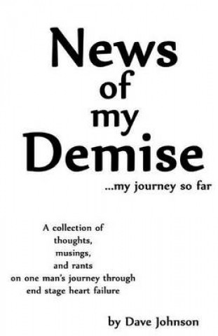 News of My Demise...: ...My Journey So Far