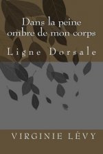 Dans la peine ombre de mon corps: Ligne Dorsale