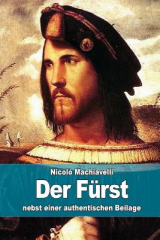 Der Fürst: nebst einer authentischen Beilage