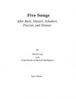 Five Songs After Bach, Mozart, Schubert, Puccini, and Strauss