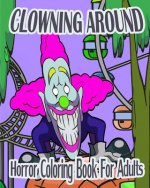 Horror Coloring Book For Adults: Clowning Around