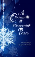 A Christmas of Heavenly Peace: Readings for the Advent Season