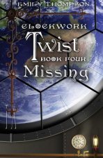 Clockwork Twist: Book Four: Missing
