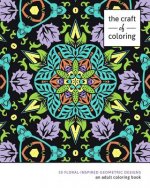 The Craft of Coloring: 30 Floral-Inspired Geometric Designs