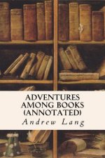 Adventures Among Books (annotated)