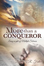 More Than A Conqueror: Living In Spite Of Multiple Sclerosis