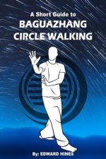 Baguazhang circle walking: a short guide to
