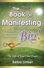 The Little Book of Manifesting Big (Gift Edition): The Gift of Your Own Power