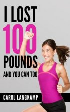 I Lost 100 Pounds And You Can Too!