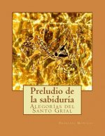 Preludio de la sabiduría: Alegorías del Santo Grial