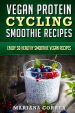 VEGAN PROTEIN CYCLING SMOOTHIE Recipes: Enjoy 50 Healthy Smoothie Vegan Recipes