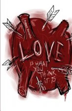 Love Is What You Think It Is