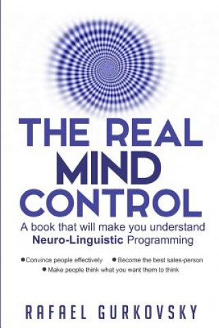 The Real Mind Control: A book that will make you understand Neuro-Linguistic Programming