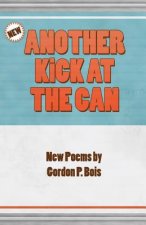 Another Kick at the Can: New Poems