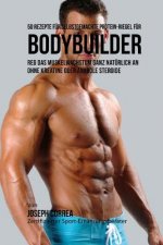 50 Rezepte Fur Selbstgemachte Protein-Riegel Fur Bodybuilder: Reg Das Muskelwachstum Ganz Naturlich an Ohne Kreatine Oder Anabole Steroide