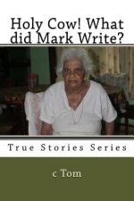 Holy Cow! What did Mark Write?