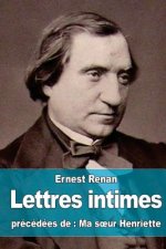 Lettres intimes: précédées de Ma soeur Henriette