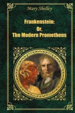 Frankenstein: Or The Modern Prometheus
