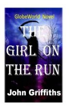 The Girl On The Run: GlobeWorld Novel