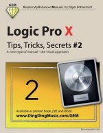 Logic Pro X - Tips, Tricks, Secrets #2: A New Type of Manual - The Visual Approach