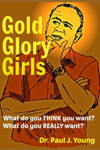 Gold, Glory, Girls: What do you REALLY want?