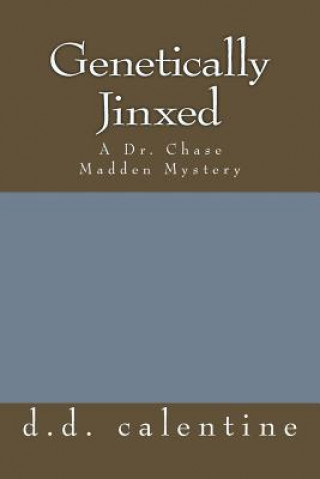 Genetically Jinxed: A Dr. Chase Madden Mystery