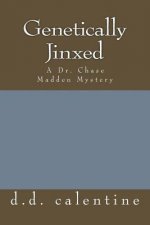 Genetically Jinxed: A Dr. Chase Madden Mystery