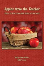 Apples from the Teacher: Slices of Life from Both Sides of the Desk