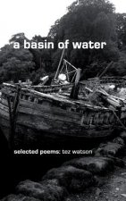 A basin of water: selected poems by tez watson