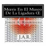 Moeris En El Museo De La Ligadura OE: - ?Por qué no hay una tecla para la ligadura oe? -preguntó Moeris.