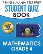 PENNSYLVANIA TEST PREP Student Quiz Book Mathematics Grade 4: Practice and Preparation for the PSSA Mathematics Test