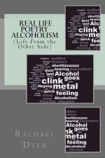 Real Life Poetry - Alcoholism: (Life From the Other Side)