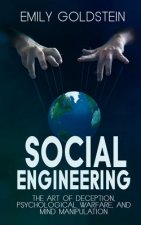 Social Engineering: The Art of Deception, Psychological Warfare, and Mind Manipulation