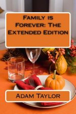 Family is Forever: The Extended Edition