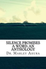 Silence Promises A Word: An Anthology